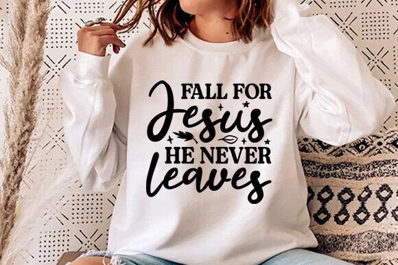 Fall for Jesus He Never Leaves Shirt T-Shirt Designs