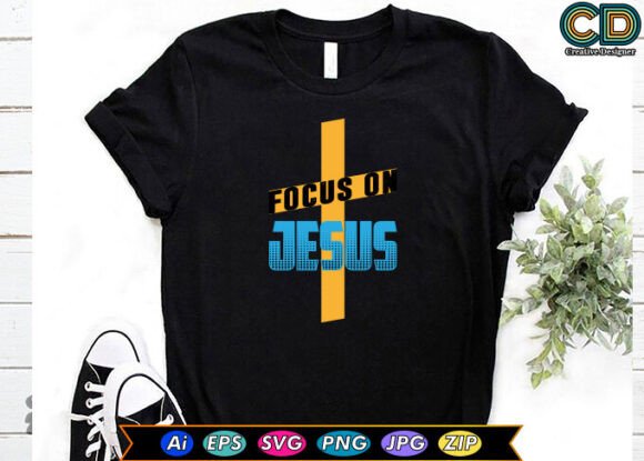Focus on Jesus T-Shirt Designs