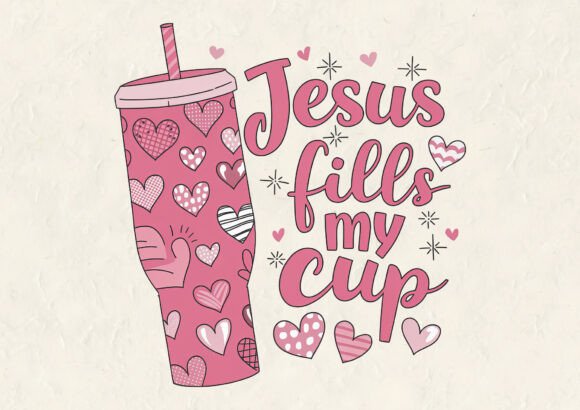 Jesus Fills My Cup Valentine Design for T-Shirt Designs