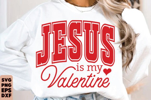 Jesus is My Valentine SVG PNG, T-Shirt Designs