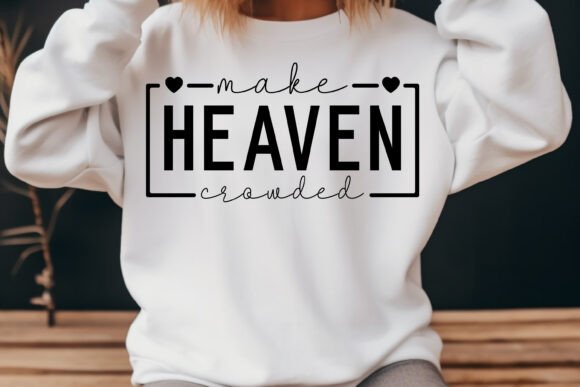 Make Heaven Crowded Jesus Svg Png for T-Shirt Designs