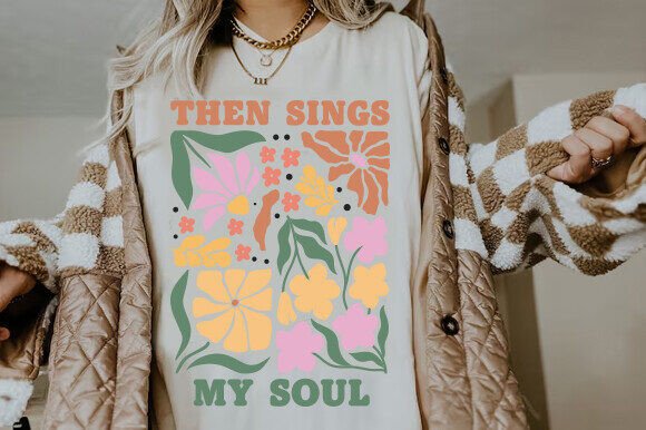 Then Sings My Soul Shirt, Boho Christian T-Shirt Designs