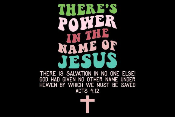 There's Power in the Name of Jesus T-Shirt Designs