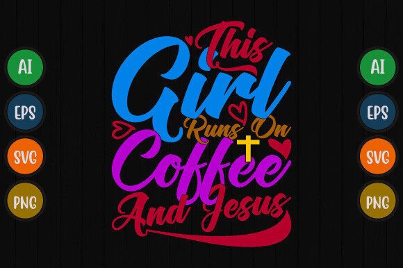 This Girl Runs on Coffee and Jesus Shirt T-Shirt Designs